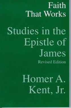 Faith That Works: Studies in the Epistle of James