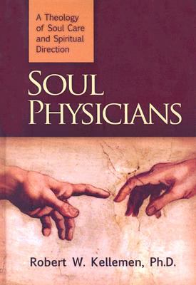 Soul Physicians: A Theology of Soul Care and Spiritual Direction