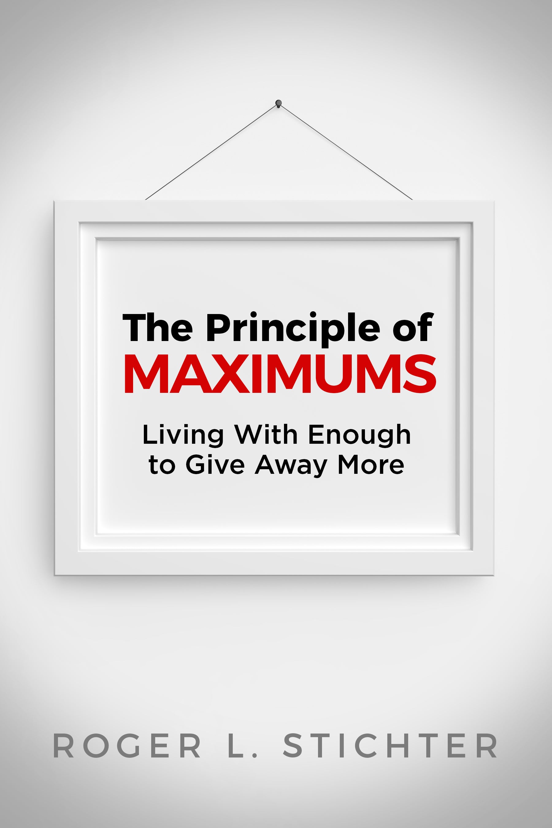 The Principle of Maximums: Living With Enough to Give Away More