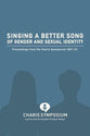 Singing a Better Song of Gender and Sexual Identity: Proceedings from the Charis Symposium 2021-23