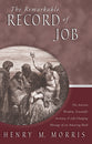 The Remarkable Record of Job: The Ancient Wisdom, Scientific Accuracy, and Life-Changing Message of An Amazing Book