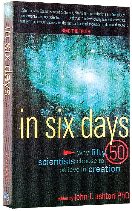 In Six Days: Why 50 Scientists Choose to Believe in Creation
