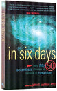 In Six Days: Why 50 Scientists Choose to Believe in Creation
