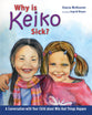 Why is Keiko Sick?