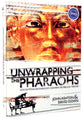 Unwrapping the Pharaohs (With Dvd)