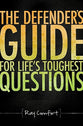 The Defender's Guide For Life's Toughest Questions