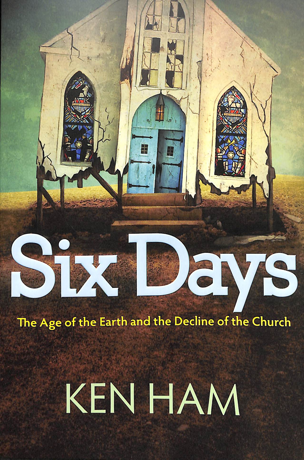Six Days: The Age of the Earth and the Decline of the Church