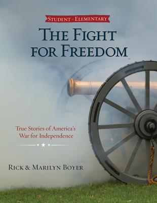 The Fight For Freedom : True Stories of America's War For Independence (Student)