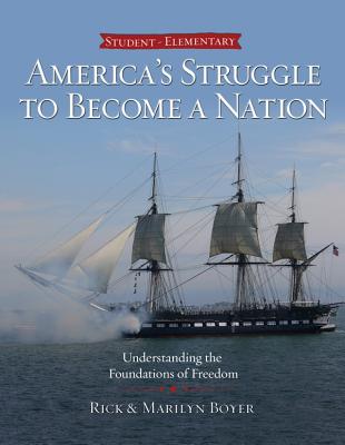 America's Struggle to Become a Nation: Understanding the Foundations of Freedom (Student)
