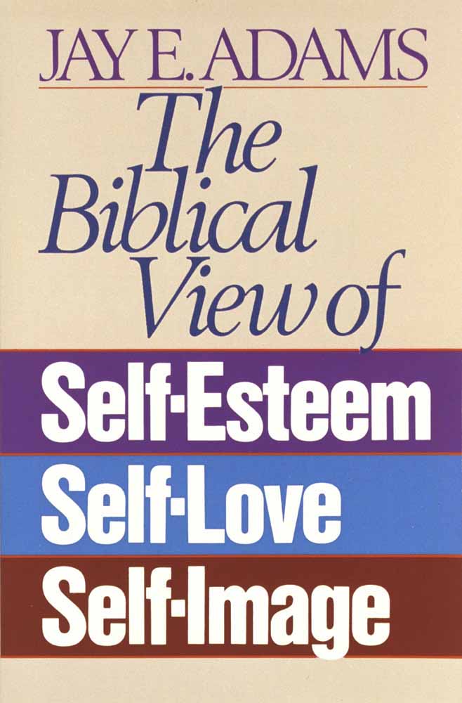 The Biblical View of Self-Esteem