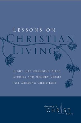 Lessons on Christian Living (Growing In Christ Series)