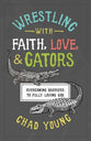 Wrestling With Faith, Love, and Gators