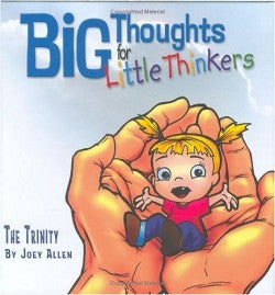 The Trinity (Big Thoughts For Little Thinkers Series)