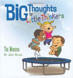 The Mission (Big Thoughts For Little Thinkers Series)