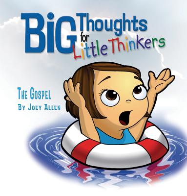 The Gospel (Big Thoughts For Little Thinkers Series)