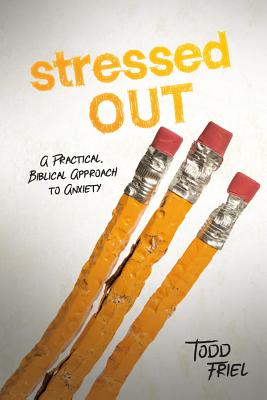 Stressed Out: A Practical, Biblical Approach to Anxiety