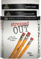 Stressed Out (Small Group Kit: Leader Guide, Book, Dvd)