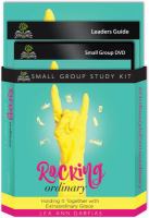 Rocking Ordinary (Small Group Kit: Leader Guide, Book, Dvd)