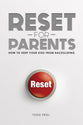 Reset For Parents: How to Keep Your Kid From Backsliding