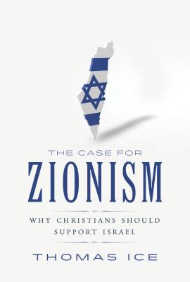 The Case For Zionism: Why Christians Should Support Israel