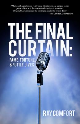 The Final Curtain: Fame, Fortune, and Futile Lives