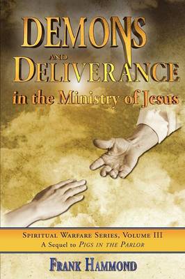 Spiritual Warfare #03: Demons & Deliverance in the Ministry of Jesus