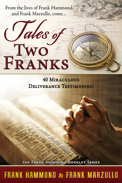 Tales of Two Franks: 40 Deliverance Testimonies  Learn Some of the Humorous, Strange, Exciting and Bizarre Things Experienced in the Ministries of He