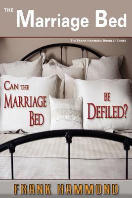 The Marriage Bed: Can the Marriage Bed Be Defiled?