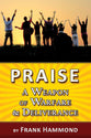 Praise: A Weapon of Warfare and Deliverance