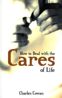 How to Deal With the Cares of Life