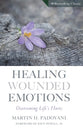 Healing Wounded Emotions: Overcoming Lifes Hurts