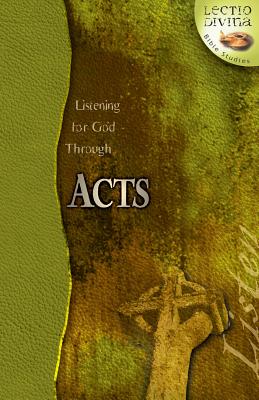 Listening to God Through Acts (Lectio Divina Bible Studies Series)