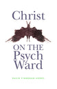 Christ on the Psych Ward