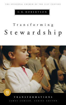 Transforming Stewardship (The Episcopal Church Of The 21st Century Series)