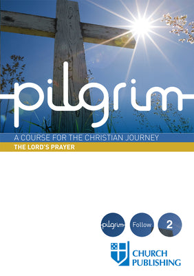 The Pilgrim #02: Lord's Prayer (#2 in Pilgrim Course)