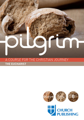 A Course For the Christian Journey (The Eucharist) (Pilgrimage Series)