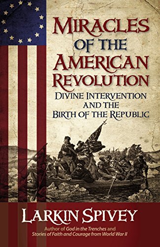 Miracles of the American Revolution: Divine Intervention and the Birth of the Republic