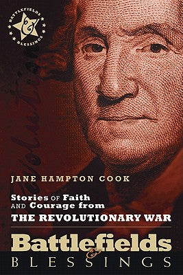 Stories of Faith and Courage From the Revolutionary War (Battlefields & Blessings Series)