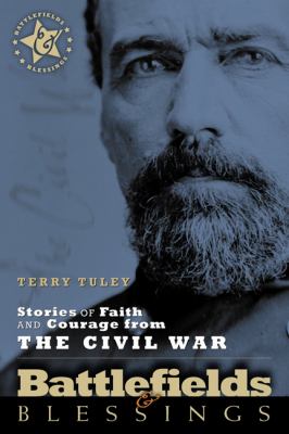 Stories of Faith and Courage From the Civil War (Battlefields & Blessings Series)