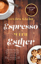 Espresso With Esther (Coffee Cup Bible Studies Series)