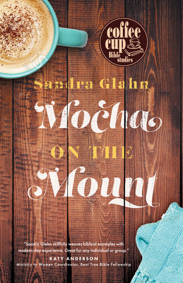 Mocha on the Mount (Coffee Cup Bible Studies Series)