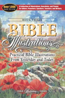 Practical Bible Illustrations From Yesterday and Today (#03 in Bible Illustrations Series)