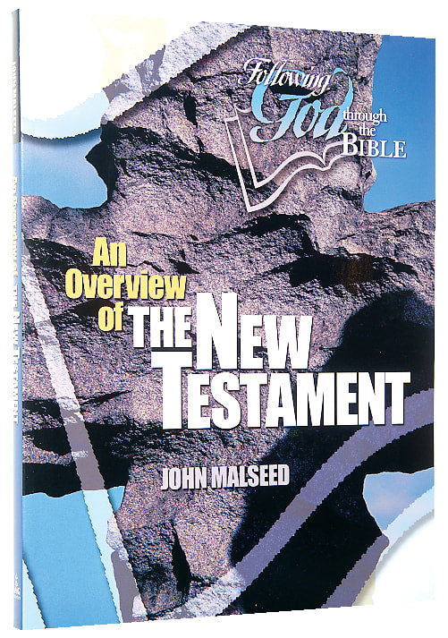 An Overview of the New Testament (Following God: Through The Bible Series)