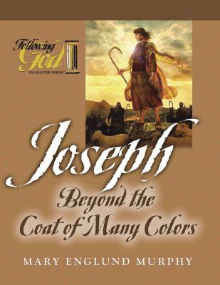 Joseph: Beyond the Coat of Many Colors (Following God: Character Builders Series)