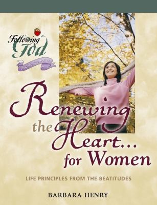 Renewing the Heart For Women (Following God: Discipleship Series)
