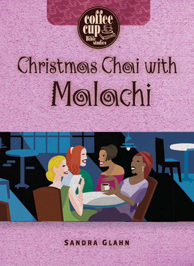 Christmas Chai With Malachi (Coffee Cup Bible Studies Series)