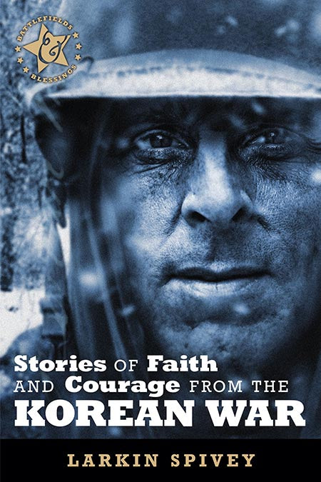 Stories of Faith and Courage From the Korean War (Battlefields & Blessings Series)