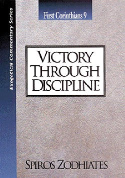 Victory Through Discipline (1 Corinthians 9) (Exegetical Commentary Series)
