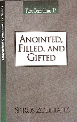 Anointed, Filled, and Gifted (1 Corinthians 12) (Exegetical Commentary Series)