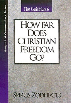 How Far Does Christian Freedom Go? (1 Corinthians 6) (Exegetical Commentary Series)